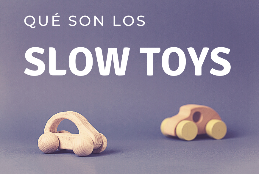 ¿ Qué son los Slow Toys ?